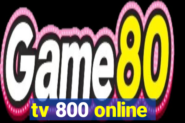 tv 800 online